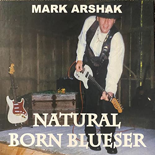 Play Natural Born Blueser by Mark Arshak on Amazon Music Unlimited