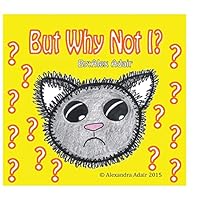 But Why Not I?: The Adventures of Mary Jo and Cicero 1515211371 Book Cover
