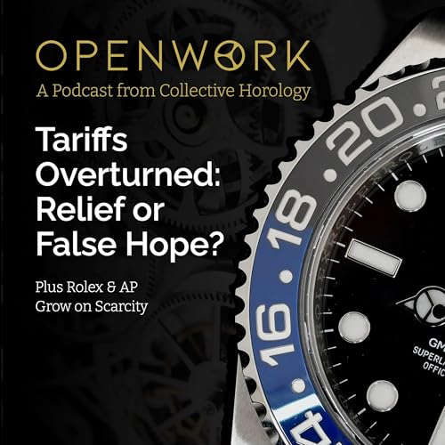 Tariffs Overturned: Relief or False Hope? &ndash; Plus Rolex & AP Grow on Scarcity &ndash; Episode 69