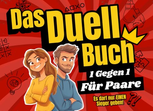 Das Duell-Buch für Paare: Das lustige Spiel für mehr aktive Paarzeit in eurer Beziehung – perfekt für Date Nights oder Spieleabende! (Duellbücher)