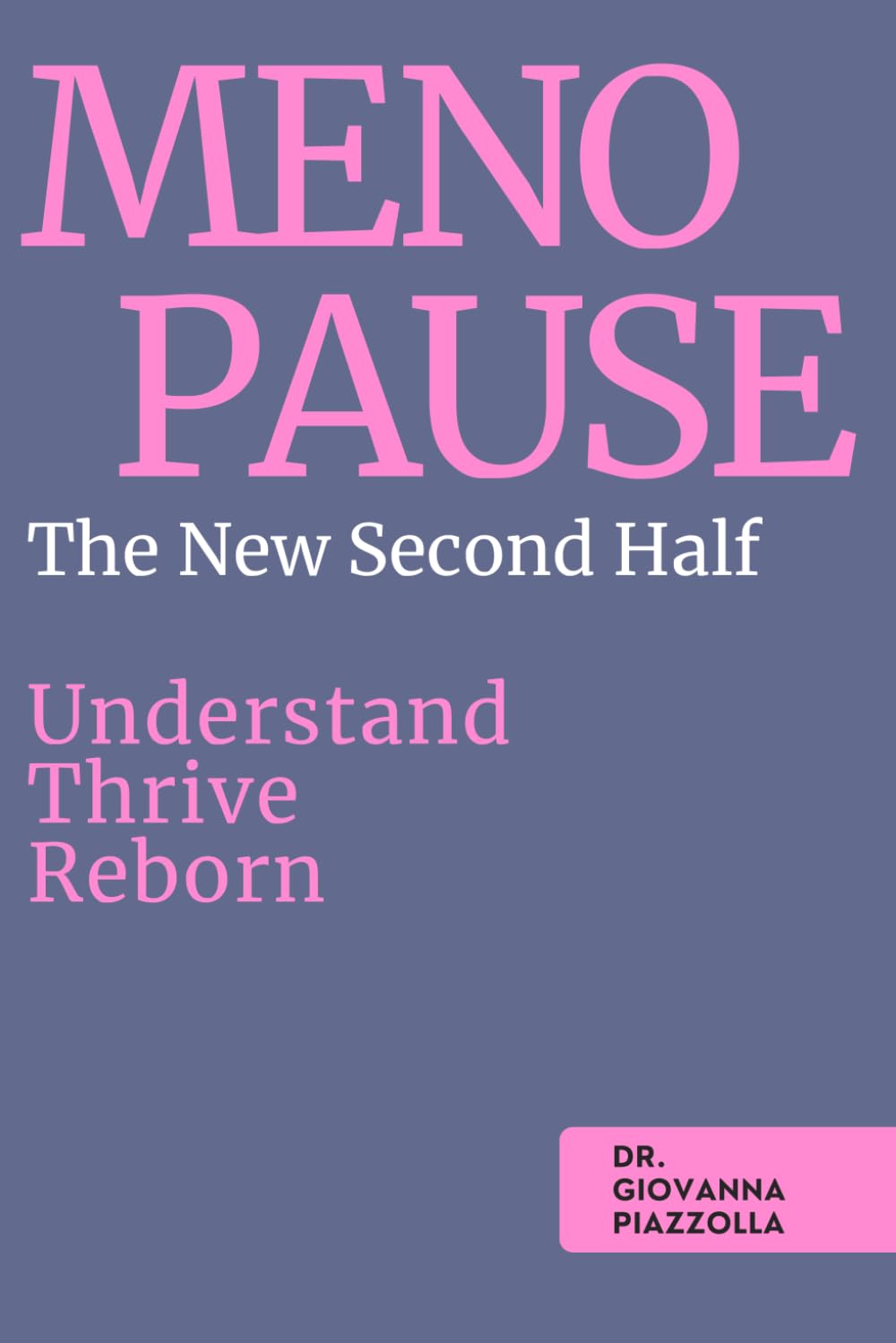 Menopause - The New Second Half: Understand, Thrive, Reborn
