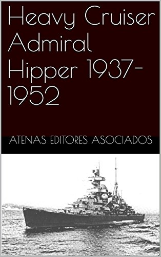 Heavy Cruiser Admiral Hipper 1937-1952 (English Edition)