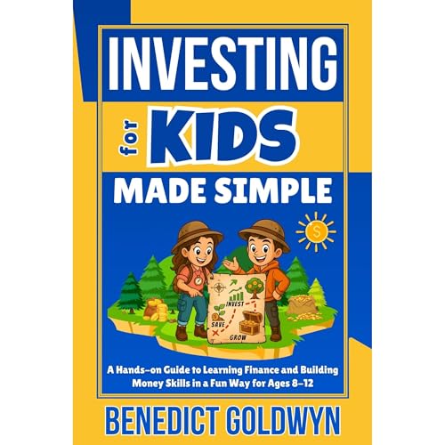 Investing for Kids Made Simple, A Hands-on Guide to Learning Finance and Building Money Skills in a Fun Way for Ages 8-12 -- Benedict Goldwyn episode artwork
