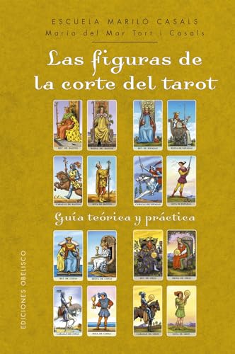 LAS FIGURAS DE LA CORTE DEL TAROT: Guia Teorica Y Práctica (Cartomancia y tarot)