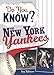 Do You Know the New York Yankees?: Test your expertise with these fastball questions (and a few curves) about your favorite team's hurlers, sluggers, stats and most memorable moments