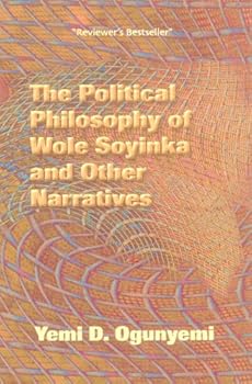 Paperback The Political Philosophy of Wole Soyinka, and other narratives Book