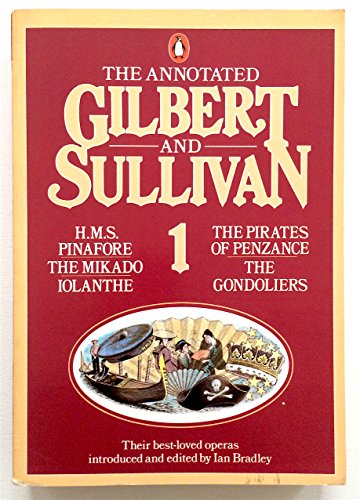 The Annotated Gilbert and Sullivan 1 0140098941 Book Cover