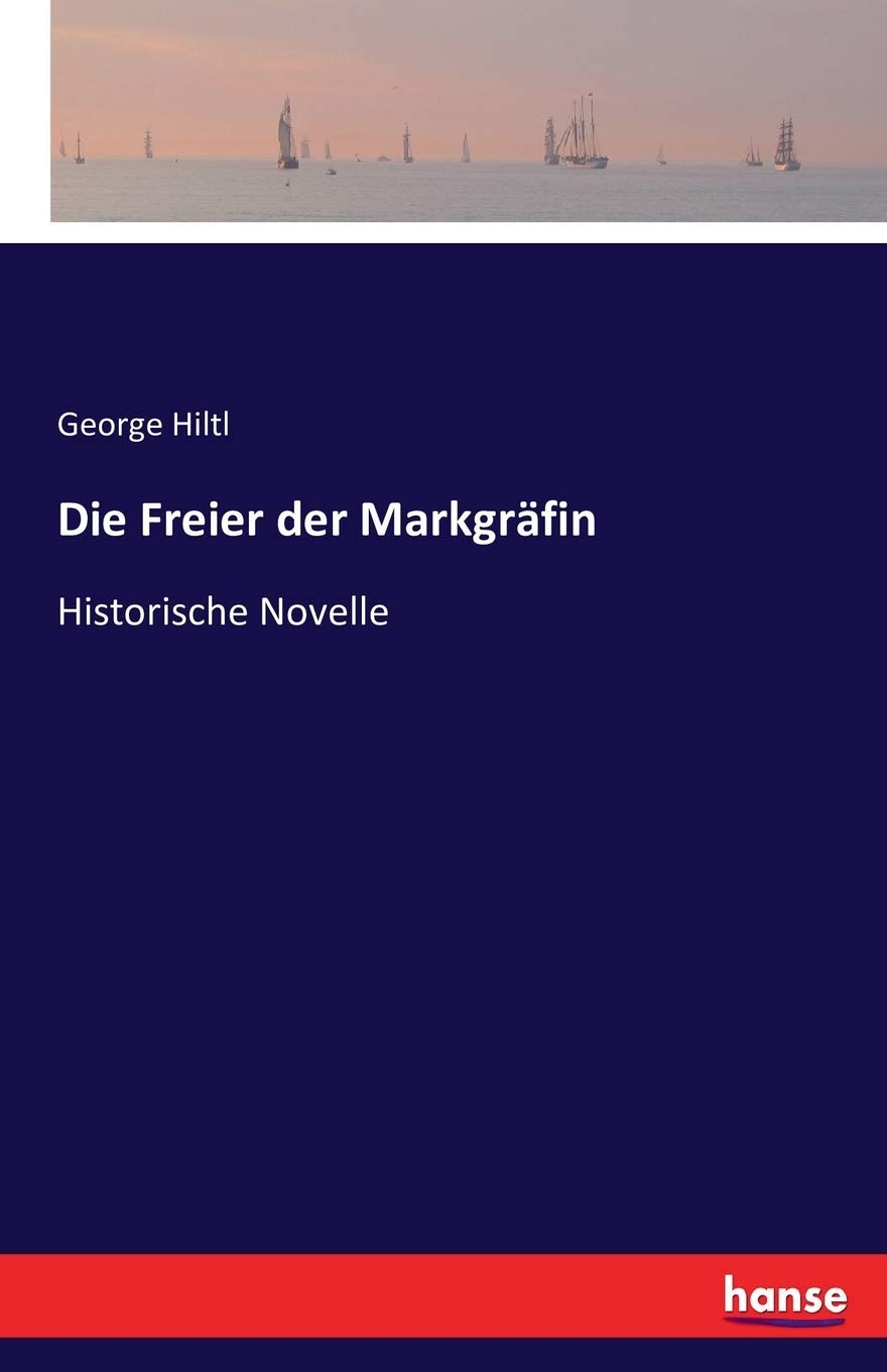 Die Freier der Markgräfin: Historische Novelle