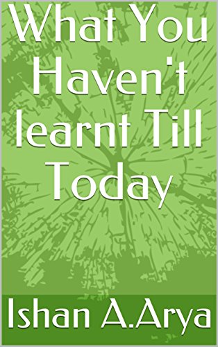 What You Haven't learnt Till Today