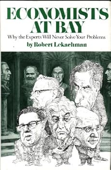 Paperback Economists at Bay: Why the Experts Will Never Solve Your Problems Book