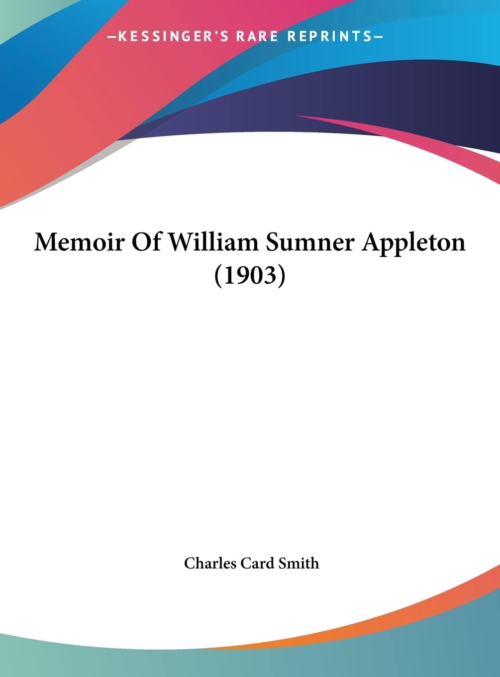Memoir Of William Sumner Appleton (1903)