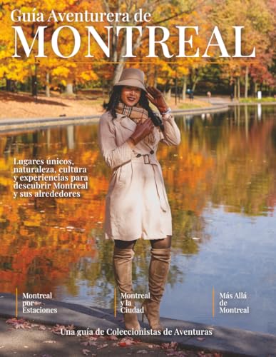 Guía Aventurera de Montreal: Lugares únicos, naturaleza, cultura y experiencias para descubrir Montreal y sus alrededores (Spanish Edition)