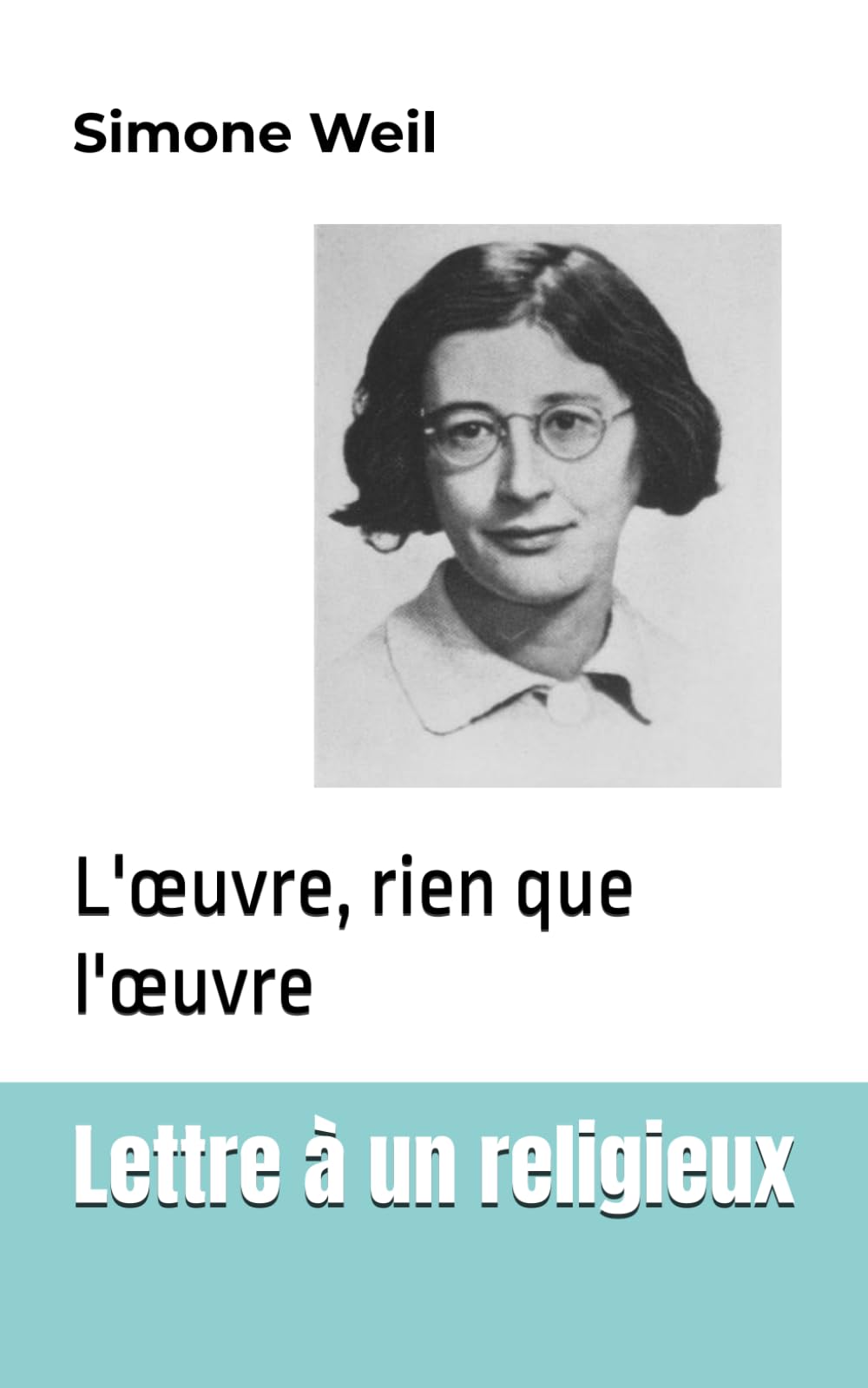 Lettre à un religieux: L'œuvre, rien que l'œuvre