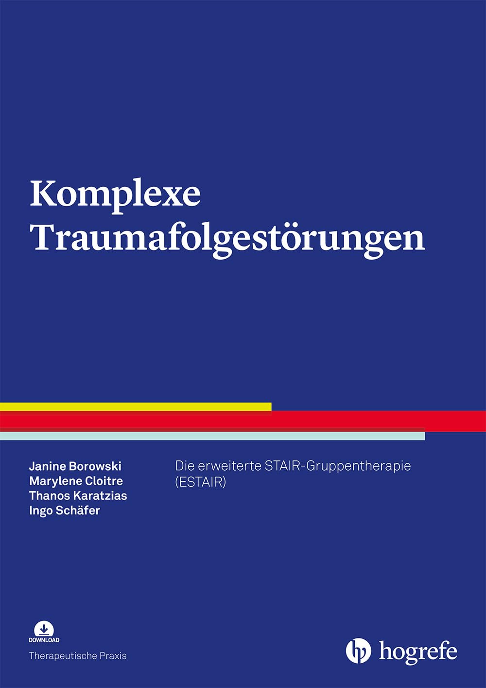 Komplexe Traumafolgestörungen: Die erweiterte STAIR-Gruppentherapie (ESTAIR) (Therapeutische Praxis)