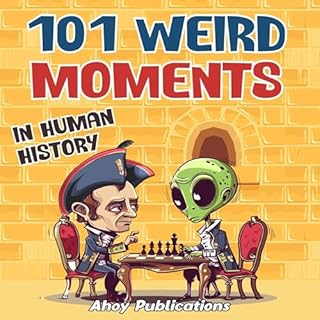 101 Weird Moments in Human History Audiolibro Por Ahoy Publications arte de portada