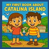 My First Book About Catalina Island: The History and Culture of Catalina for Kids (My First History Book)
