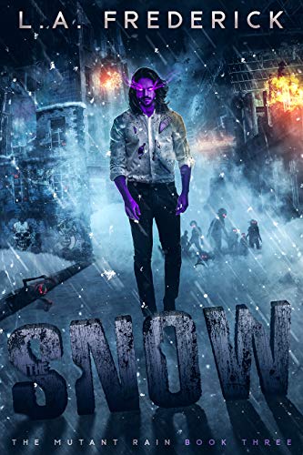 The Snow: A Dystopian Science Fiction Horror (The Mutant Rain Book 3) by [L.A. Frederick]