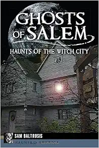 Ghosts of Salem: Haunts of the Witch City (Haunted America) book cover