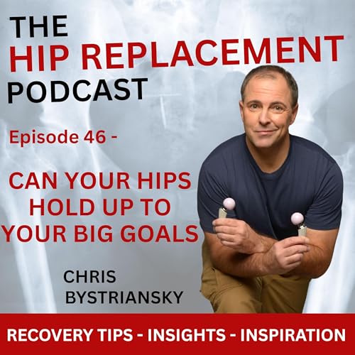 Can Your Hip Hold Up To Your Big Goals - Ep. 46