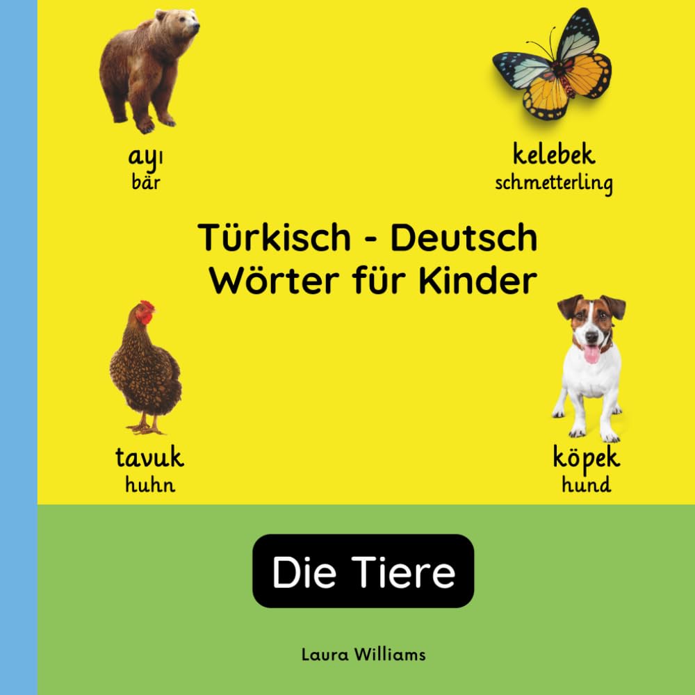 Türkisch - Deutsch Wörter für Kinder - Die Tiere: Türkisch Lernen für Kinder und Anfänger - Zweisprachiges Bilderbuch auf Türkisch mit deutschen ... Kinderbücher (Deutsch-Türkisch))