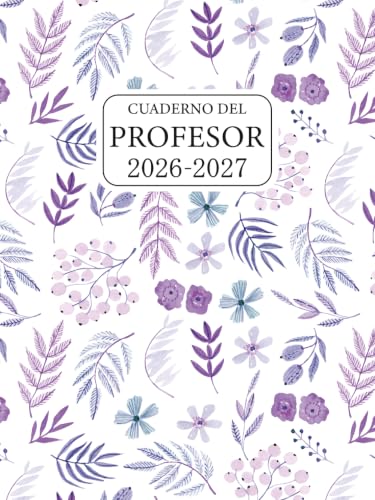 Cuaderno del Profesor 2026-2027: Planificador Escolar para Organizar Clases, Evaluaciones, Asistencia y Seguimiento del Alumnado Cuaderno del Profesor 2026-2027: Planificador Escolar para Organizar Clases, Evaluaciones, Asistencia y Seguimiento del Alumnado