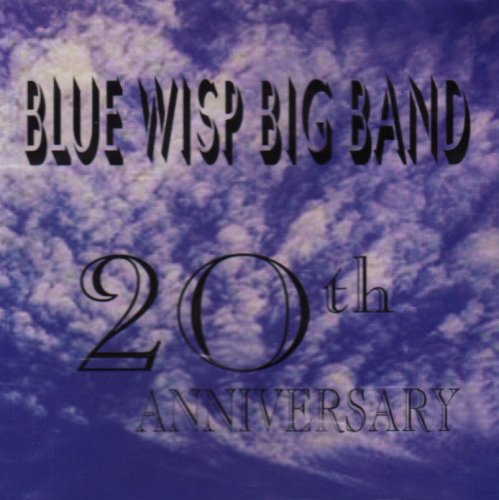 Bluewhisp Blue Wisp Big Band - 20th Anniversary - Amazon.com Music