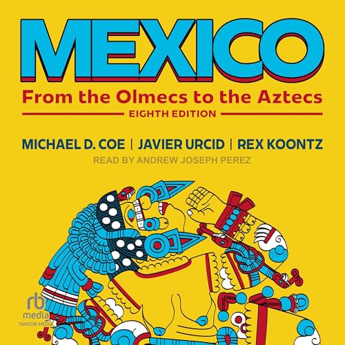 Mexico (Eighth Edition) by Michael D. Coe, Javier Urcid, Rex Koontz episode artwork