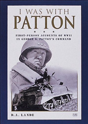 I Was With Patton: First-person Accounts of Wwii in George S. Patton's Command