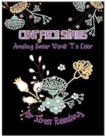 Cunt Face: Amusing Swear Words to Color For Stress Releasing 1542809959 Book Cover