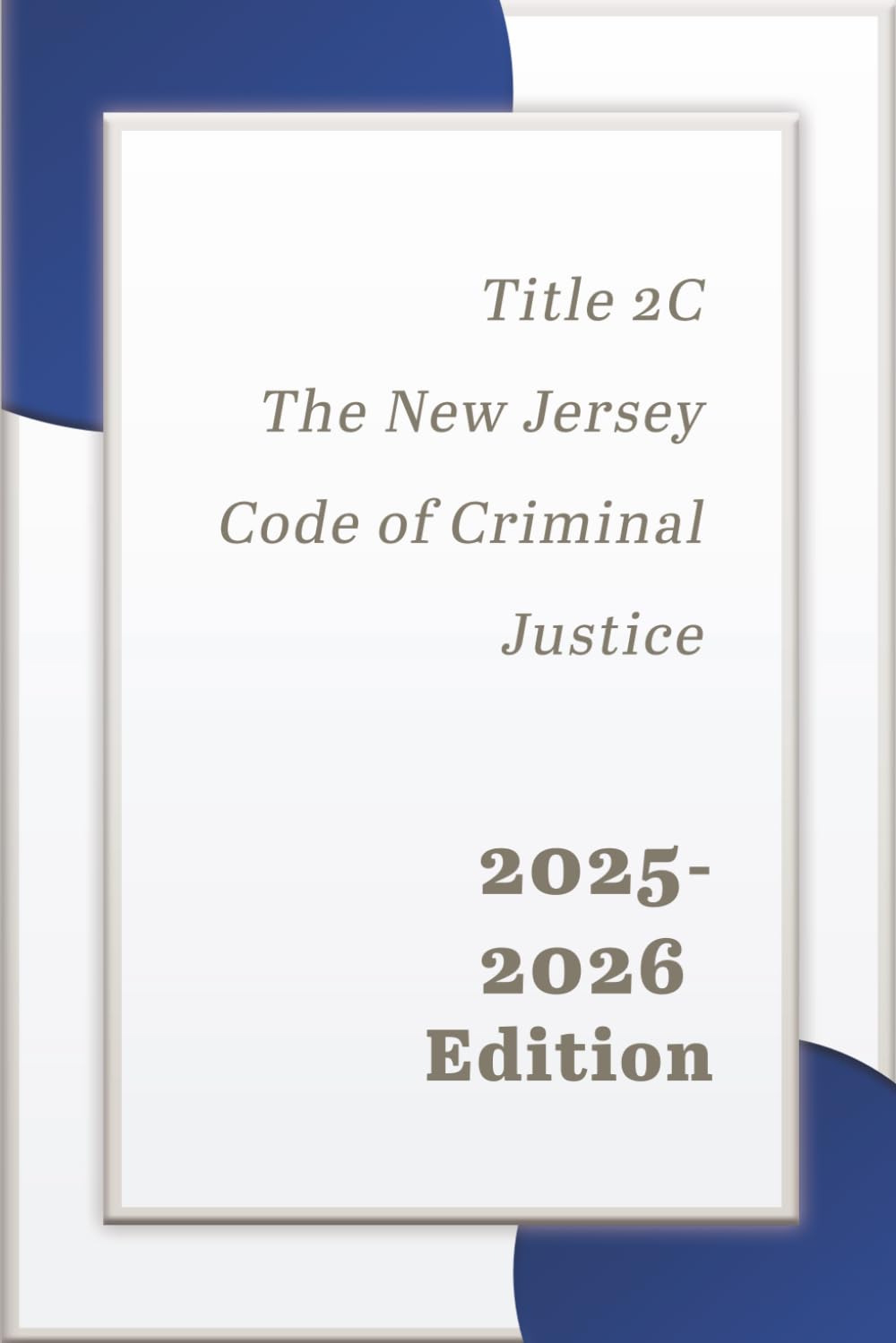 Title 2C The New Jersey Code of Criminal Justice 2025-2026 Edition: New Jersey Statutes