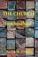 The Church: Principles, Patterns & Problems! 0645735612 Book Cover