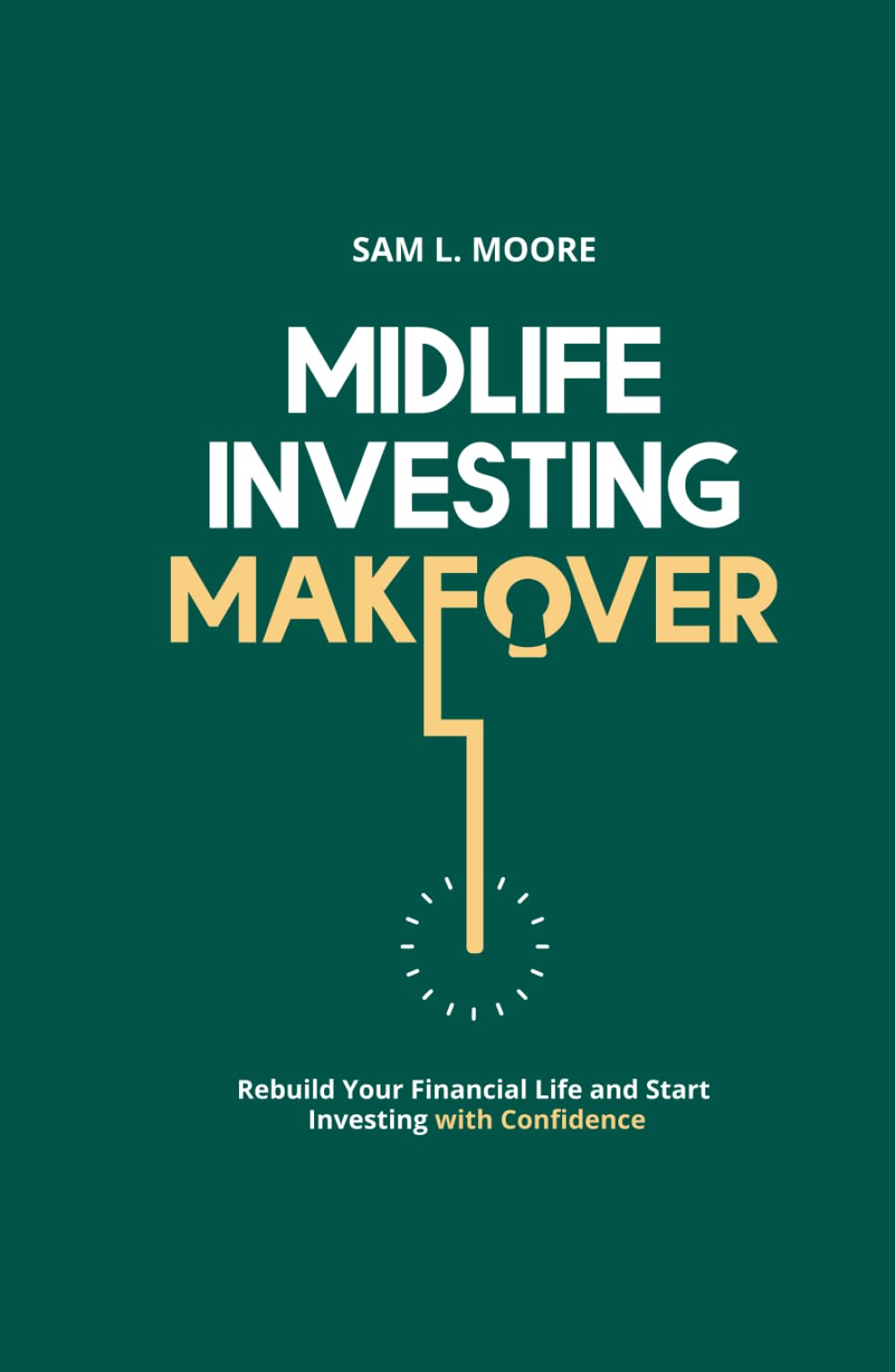 Midlife Investing Makeover: Rebuild your Financial Life and Start Investing with Confidence