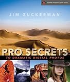 Pro Secrets to Dramatic Digital Photos by Jim Zuckerman (Nov 1 2010)