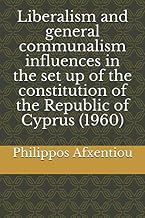 Liberalism and general communalism influences in the set up of the constitution of the Republic of Cyprus (1960)
