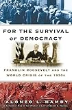 For the Survival of Democracy: Franklin Roosevelt and the World Crisis of the 1930s