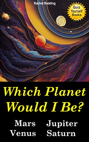 Which Planet Would I Be? Mars, Venus, Jupiter, Saturn: Fun Activity Quiz Yourself Books For All Ages, Kids, Tweens, Teens, Adults