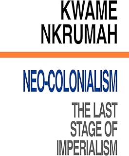 Neo-Colonialism : The Last Stage of Imperialism