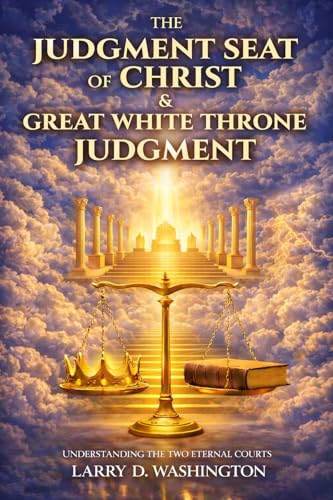 The Judgment Seat of Christ & The Great White Throne