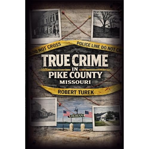 True Crime in Pike County, Missouri Audiolibro Por Robert Turek arte de portada