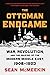 The Ottoman Endgame: War, Revolution, and the Making of the Modern Middle East, 1908-1923