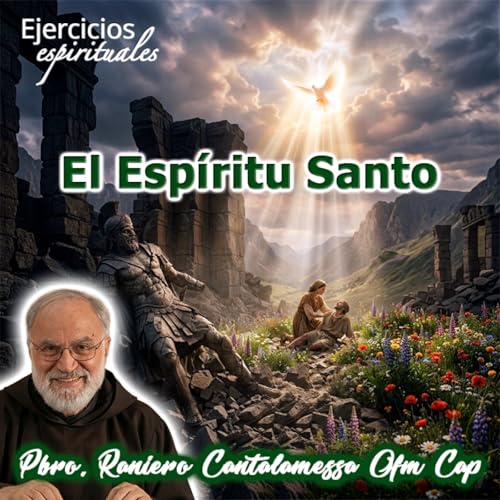 El Esp&iacute;ritu Santo - Padre Raniero Cantalamessa Ofm Cap Podcast By  cover art