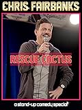 Chris Fairbanks: Rescue Cactus - A Stand Up Comedy Special