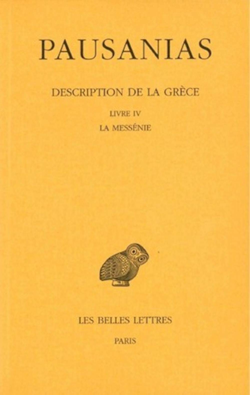 Pausanias, Description de la Grece: Tome IV: Livre IV: La Messenie: 440 (Collection Des Universites De France Serie Grecque)