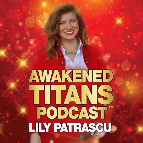 Awakened Titans Podcast - Lily Patrascu cover art