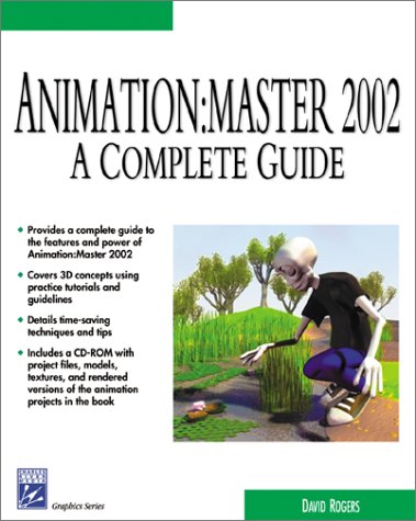 Animation:Master 2002: A Complete Guide (Graphics Series ...