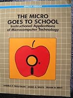 The Micro Goes to School, Apple II Version: Instructional Applications of Microcomputer Technology (The Brooks/Cole series in instructional computing) 0534088864 Book Cover