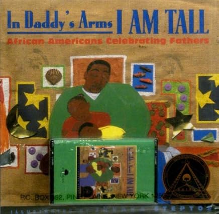In Daddy's Arms I Am Tall: African Americans Celebrating Fathers