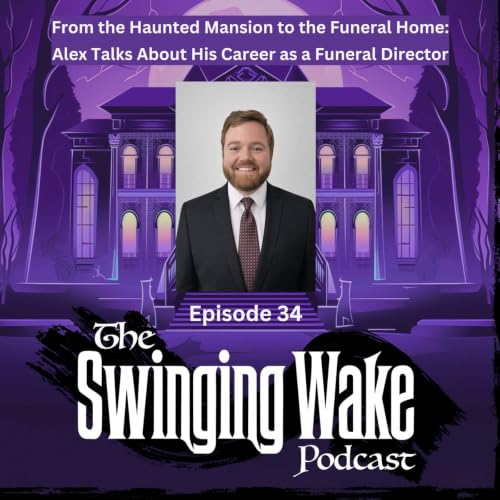34. From the Haunted Mansion to the Funeral Home: Alex Talks About His Career as a Funeral Director