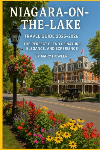 Niagara-on-the-Lake Travel Guide 2025 - 2026: The Perfect Blend of Nature, Elegance and Experience
