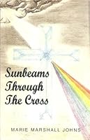 Sunbeams Through the Cross B000FGS3WG Book Cover